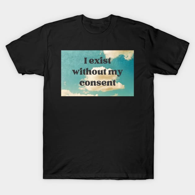 Existential Dread T-Shirt by Akima Designs